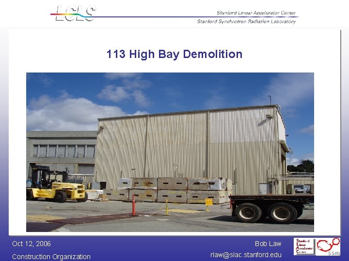 113 High Bay Demolition Oct 12, 2006 Construction Organization Bob Law rlaw@slac. stanford. edu