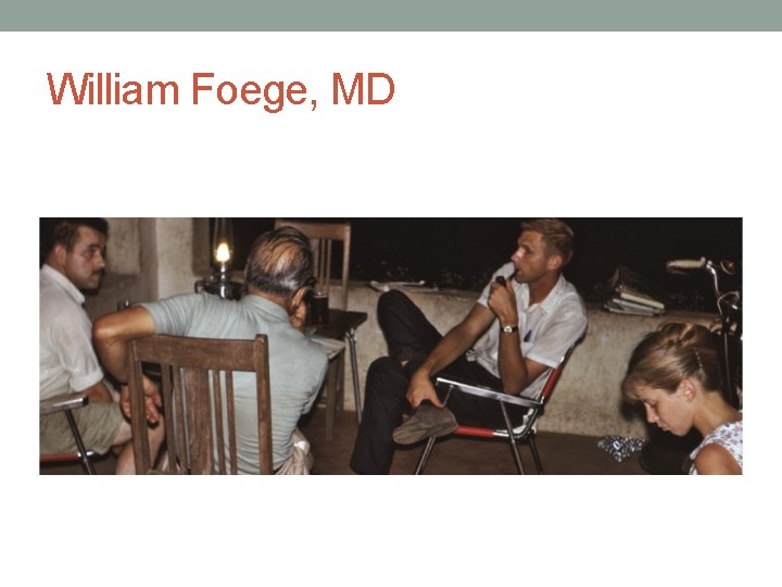 William Foege, MD 