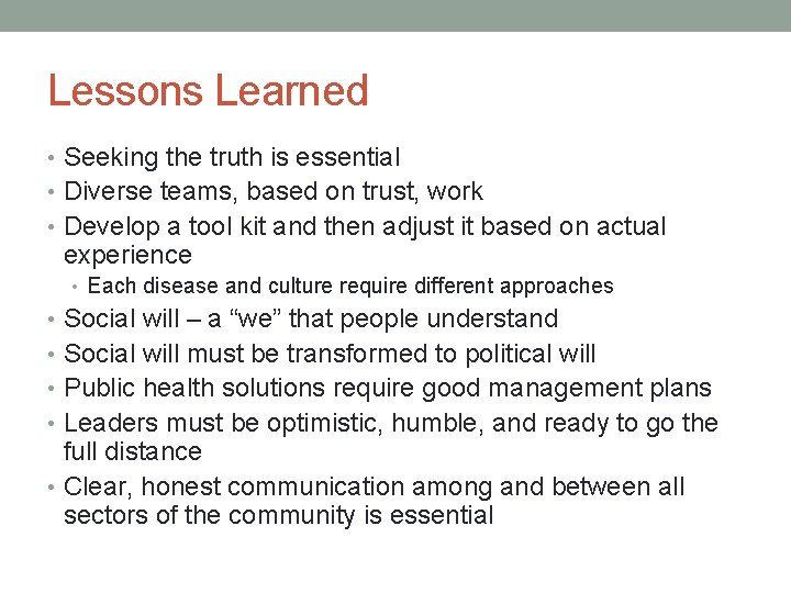 Lessons Learned • Seeking the truth is essential • Diverse teams, based on trust,