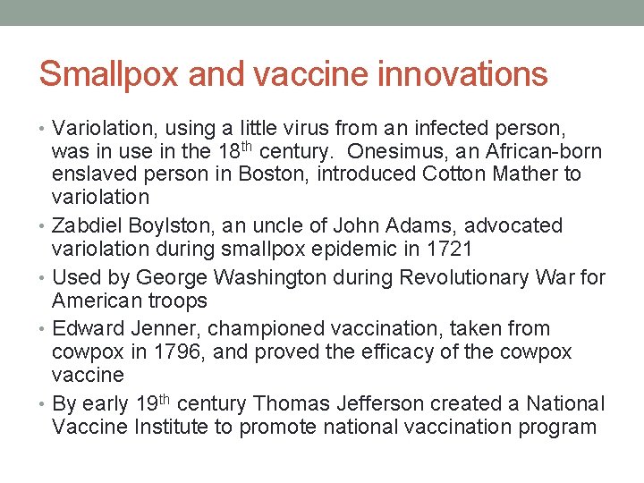 Smallpox and vaccine innovations • Variolation, using a little virus from an infected person,