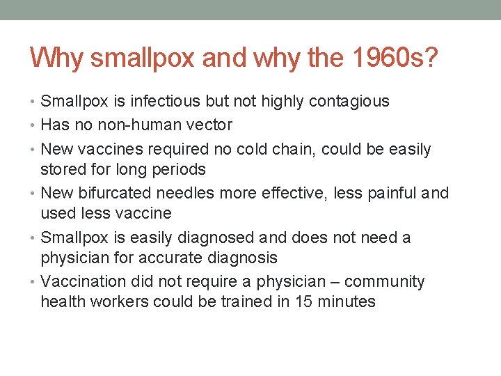 Why smallpox and why the 1960 s? • Smallpox is infectious but not highly