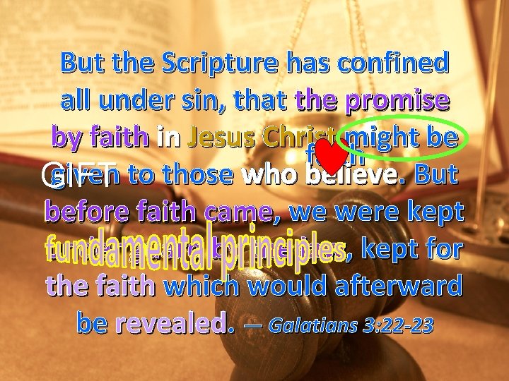 But the Scripture has confined all under sin, that the promise by faith in