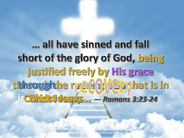 … all have sinned and fall short of the glory of God, being justified