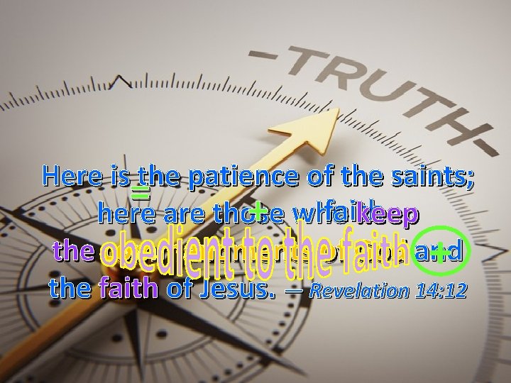 saints Here is the patience of the saints; = faith here are those keep