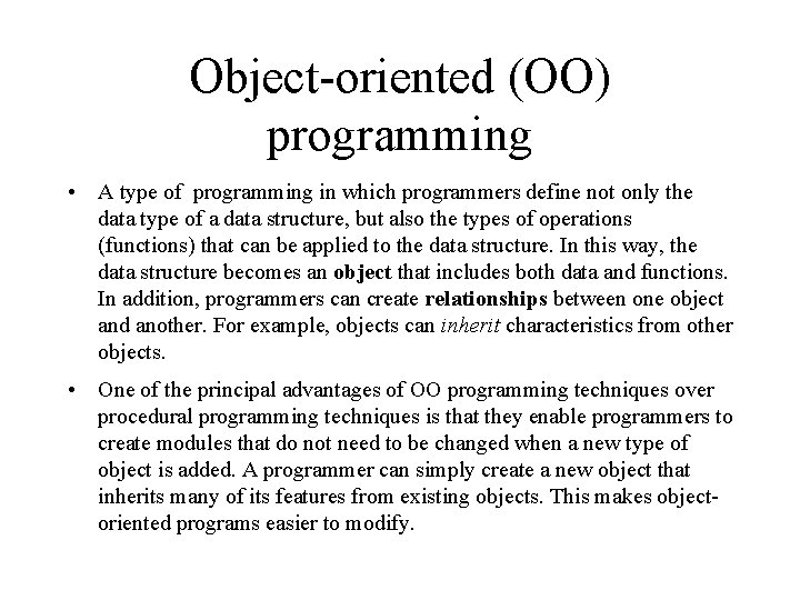 Object-oriented (OO) programming • A type of programming in which programmers define not only
