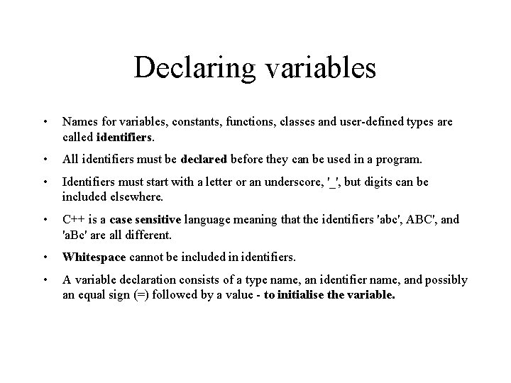 Declaring variables • Names for variables, constants, functions, classes and user-defined types are called