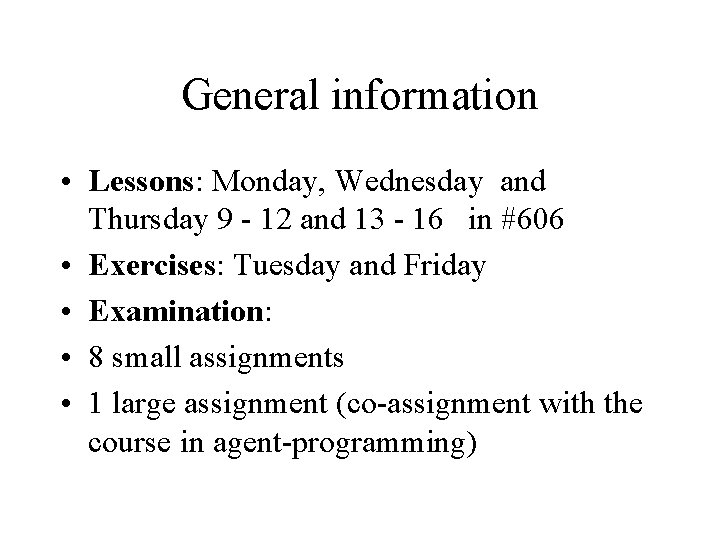 General information • Lessons: Monday, Wednesday and Thursday 9 - 12 and 13 -