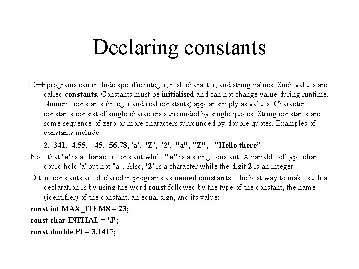 Declaring constants C++ programs can include specific integer, real, character, and string values. Such