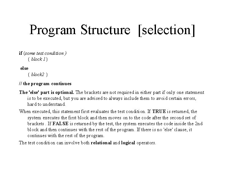 Program Structure [selection] if (some test condition ) { block 1} else { block