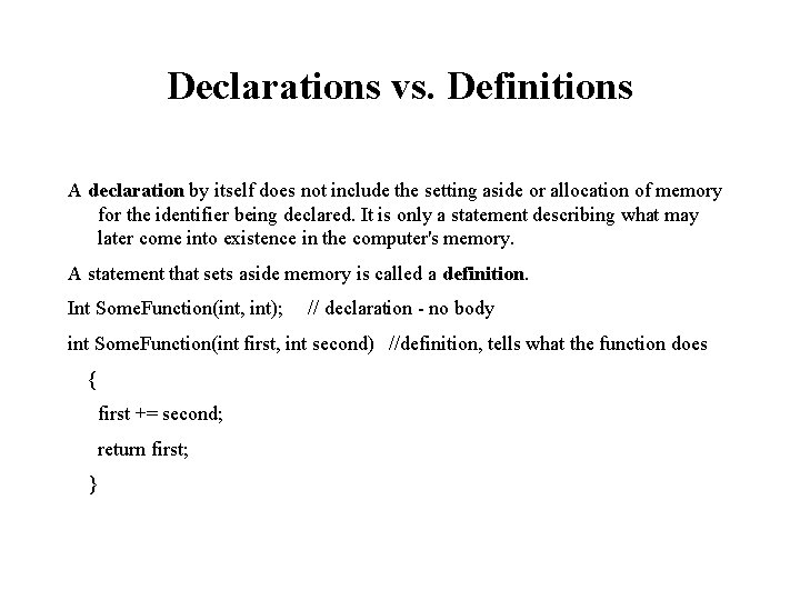 Declarations vs. Definitions A declaration by itself does not include the setting aside or