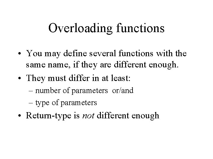 Overloading functions • You may define several functions with the same name, if they