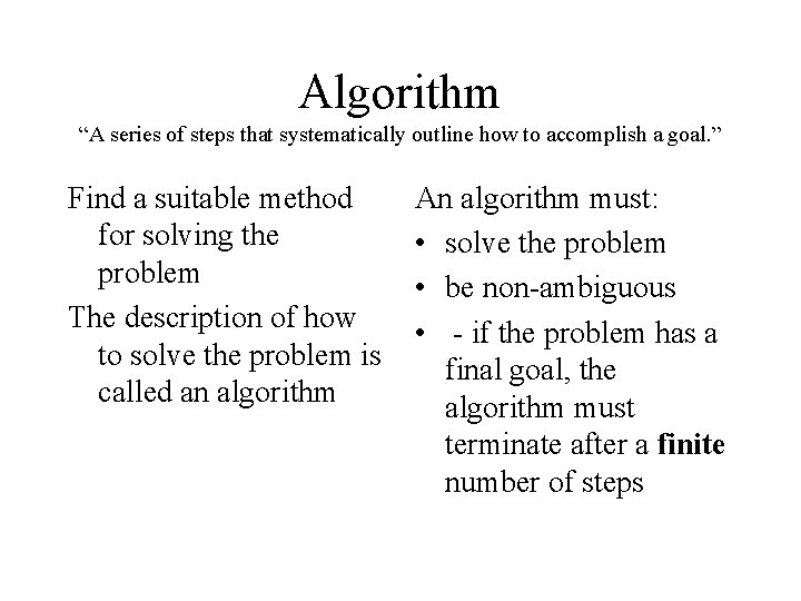Algorithm “A series of steps that systematically outline how to accomplish a goal. ”