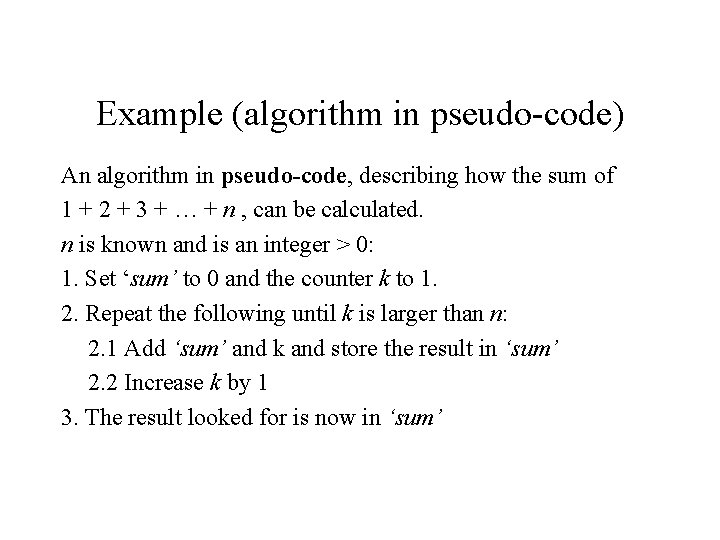 Example (algorithm in pseudo-code) An algorithm in pseudo-code, describing how the sum of 1