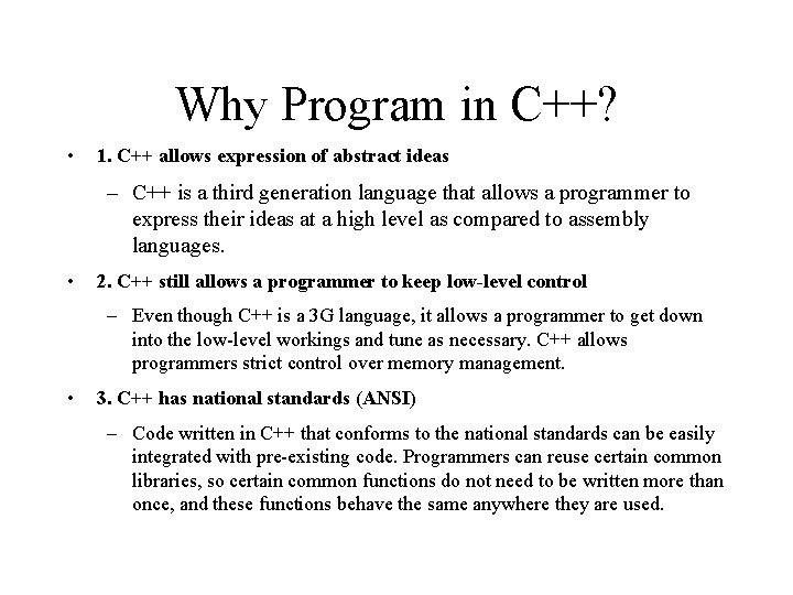 Why Program in C++? • 1. C++ allows expression of abstract ideas – C++