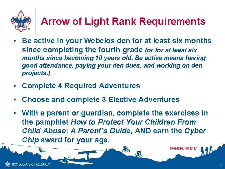 Arrow of Light Rank Requirements • Be active in your Webelos den for at