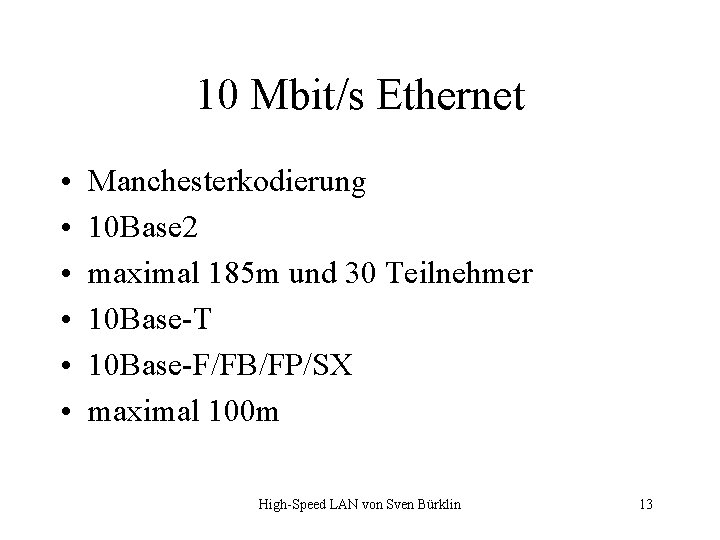 10 Mbit/s Ethernet • • • Manchesterkodierung 10 Base 2 maximal 185 m und