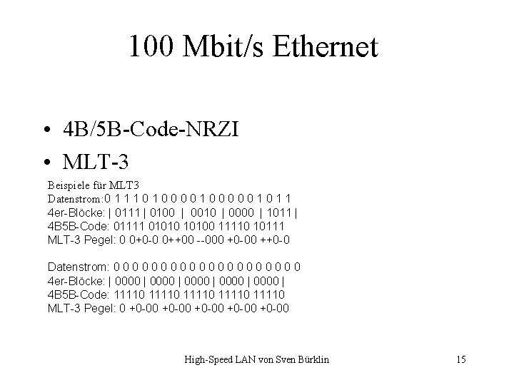 100 Mbit/s Ethernet • 4 B/5 B-Code-NRZI • MLT-3 Beispiele für MLT 3 Datenstrom: