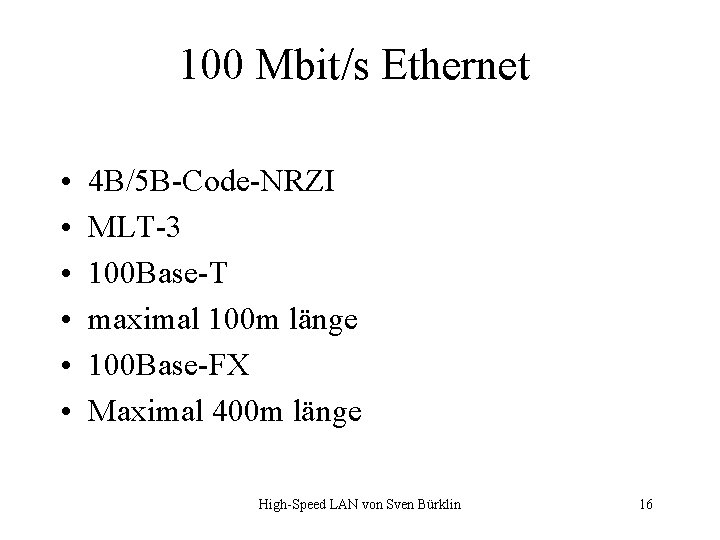 100 Mbit/s Ethernet • • • 4 B/5 B-Code-NRZI MLT-3 100 Base-T maximal 100