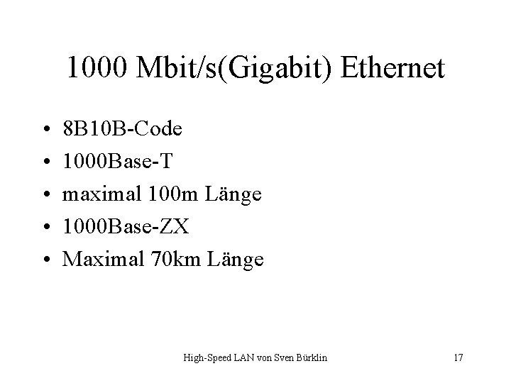 1000 Mbit/s(Gigabit) Ethernet • • • 8 B 10 B-Code 1000 Base-T maximal 100
