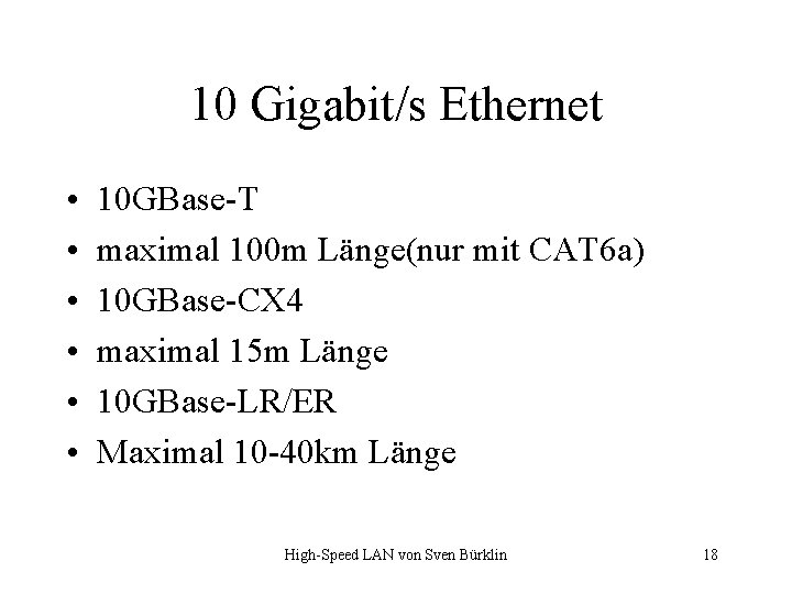 10 Gigabit/s Ethernet • • • 10 GBase-T maximal 100 m Länge(nur mit CAT