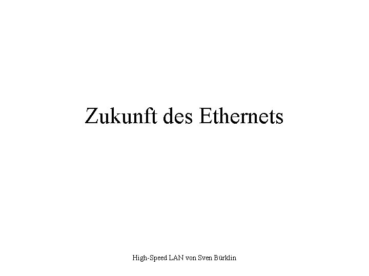 Zukunft des Ethernets High-Speed LAN von Sven Bürklin 