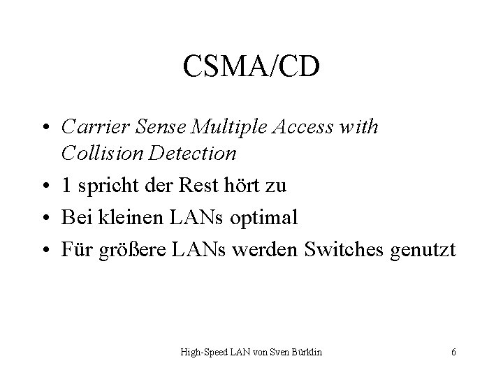 CSMA/CD • Carrier Sense Multiple Access with Collision Detection • 1 spricht der Rest