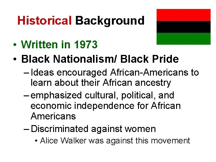 Historical Background • Written in 1973 • Black Nationalism/ Black Pride – Ideas encouraged