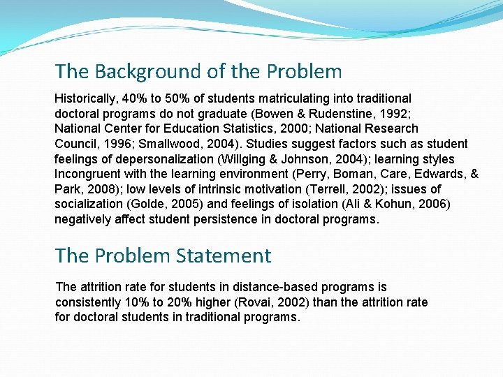 The Background of the Problem Historically, 40% to 50% of students matriculating into traditional