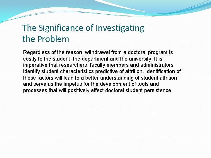 The Significance of Investigating the Problem Regardless of the reason, withdrawal from a doctoral