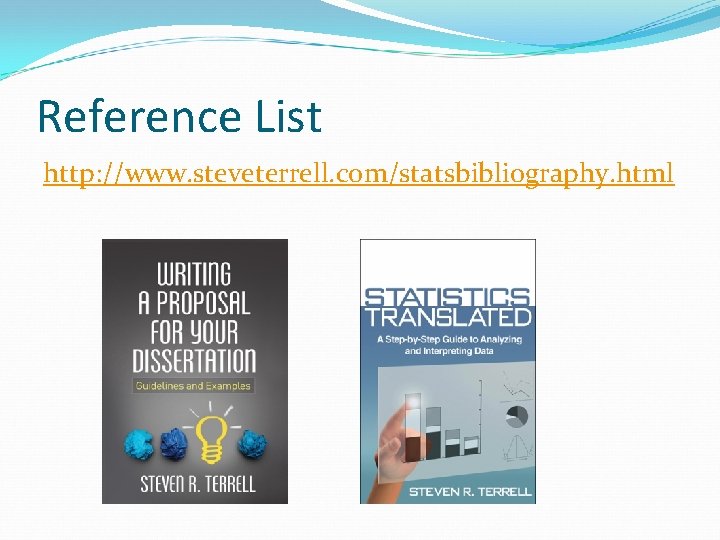 Reference List http: //www. steveterrell. com/statsbibliography. html 