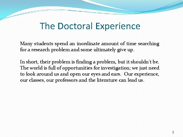 The Doctoral Experience Many students spend an inordinate amount of time searching for a