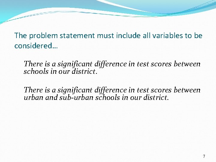 The problem statement must include all variables to be considered… There is a significant