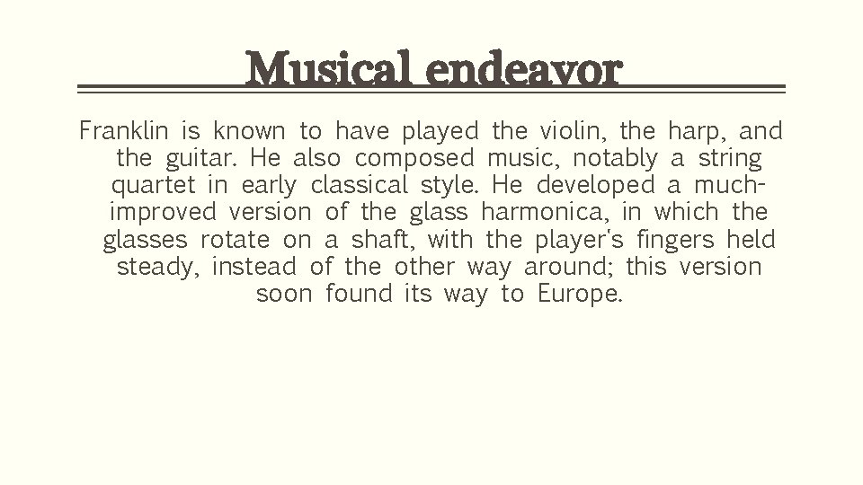 Musical endeavor Franklin is known to have played the violin, the harp, and the