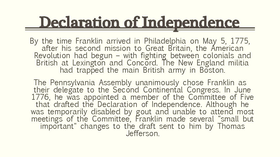 Declaration of Independence By the time Franklin arrived in Philadelphia on May 5, 1775,