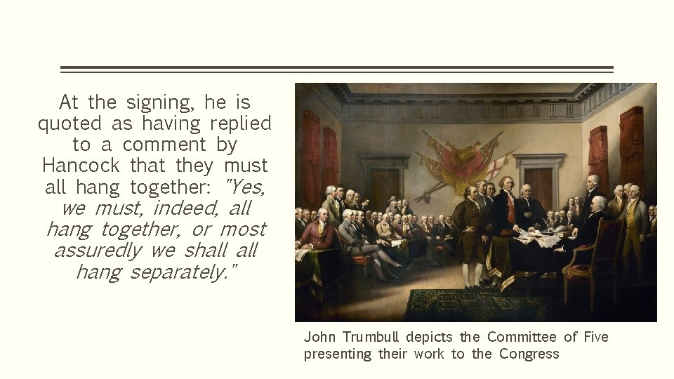 At the signing, he is quoted as having replied to a comment by Hancock