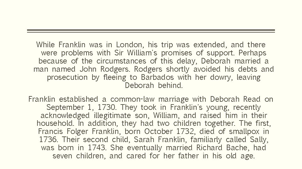 While Franklin was in London, his trip was extended, and there were problems with