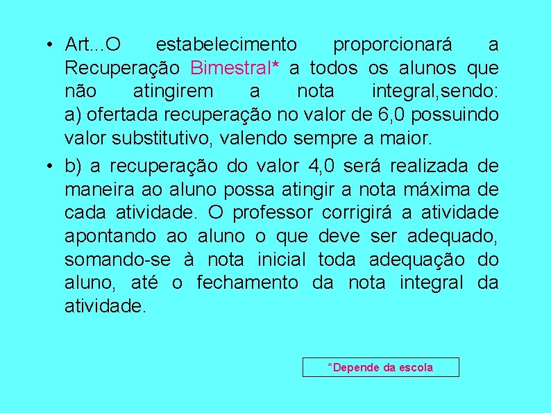  • Art. . . O estabelecimento proporcionará a Recuperação Bimestral* a todos os