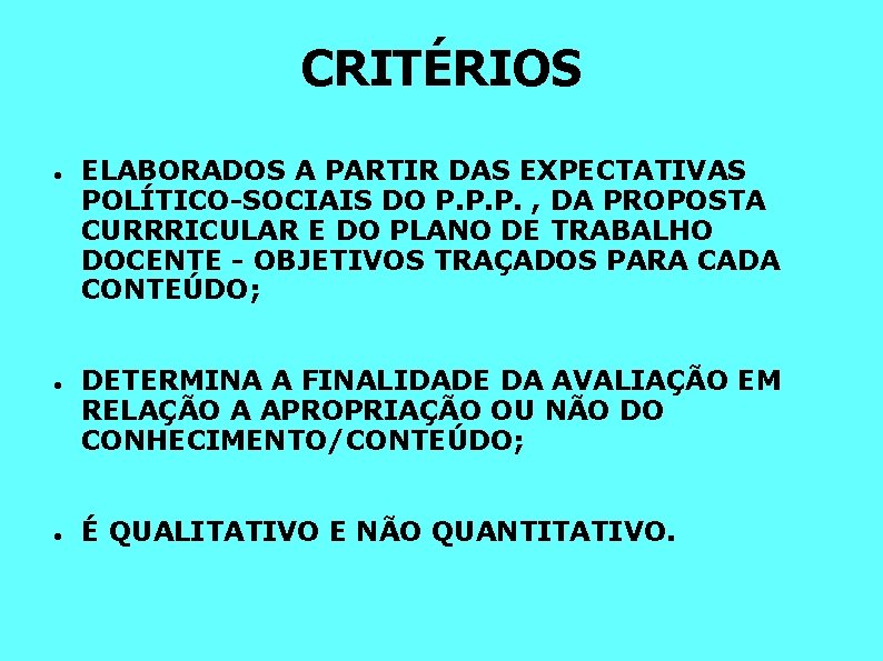 CRITÉRIOS ELABORADOS A PARTIR DAS EXPECTATIVAS POLÍTICO-SOCIAIS DO P. P. P. , DA PROPOSTA