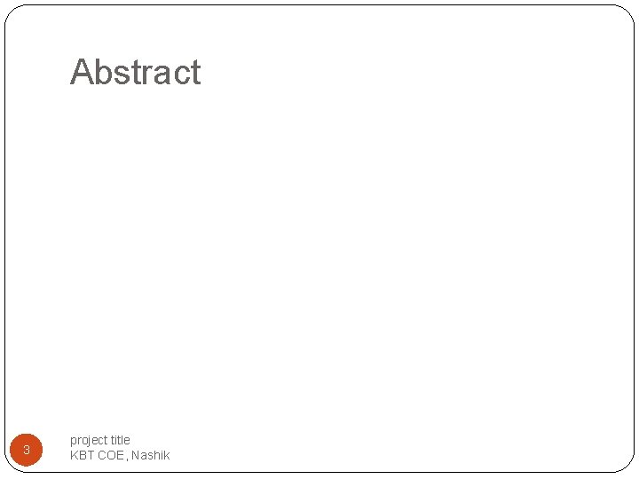 Abstract 3 project title KBT COE, Nashik Abstract 3 project title KBT COE, Nashik