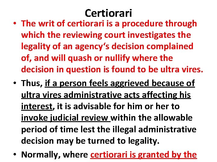 Certiorari • The writ of certiorari is a procedure through which the reviewing court