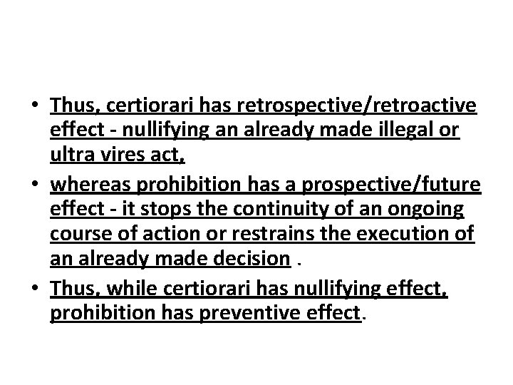  • Thus, certiorari has retrospective/retroactive effect - nullifying an already made illegal or