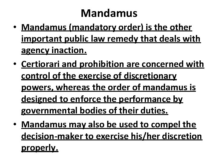 Mandamus • Mandamus (mandatory order) is the other important public law remedy that deals