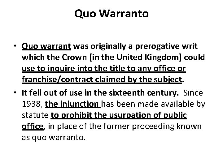 Quo Warranto • Quo warrant was originally a prerogative writ which the Crown [in