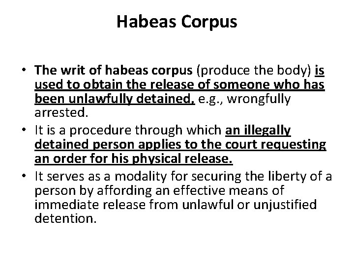 Habeas Corpus • The writ of habeas corpus (produce the body) is used to