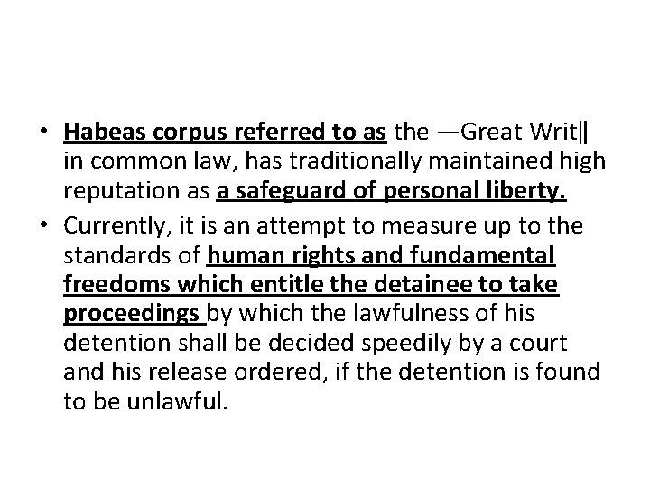  • Habeas corpus referred to as the ―Great Writ‖ in common law, has