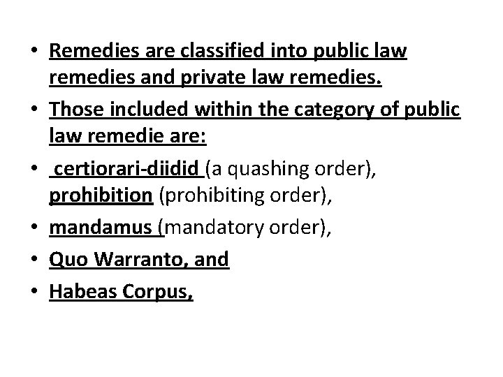  • Remedies are classified into public law remedies and private law remedies. •