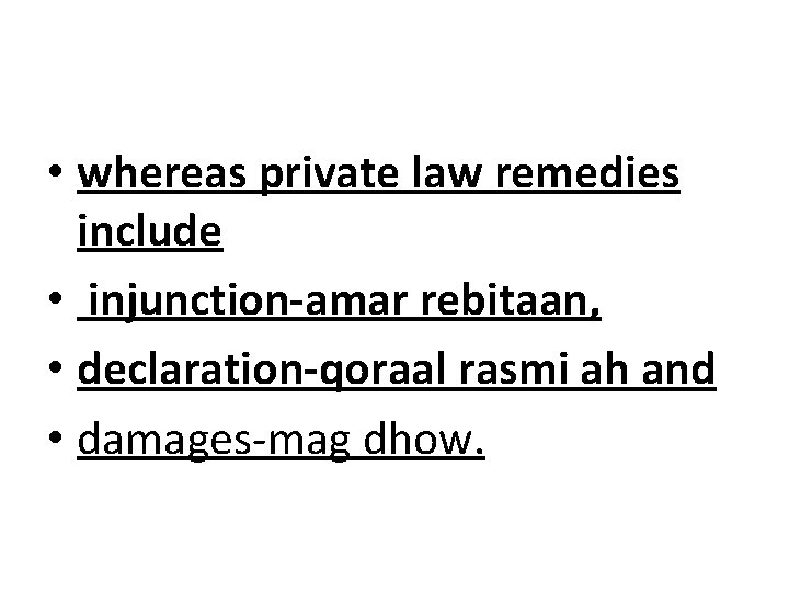  • whereas private law remedies include • injunction-amar rebitaan, • declaration-qoraal rasmi ah