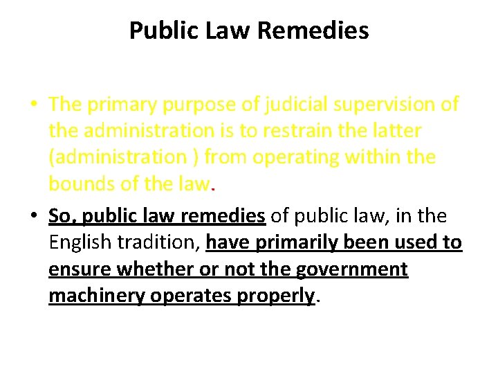 Public Law Remedies • The primary purpose of judicial supervision of the administration is
