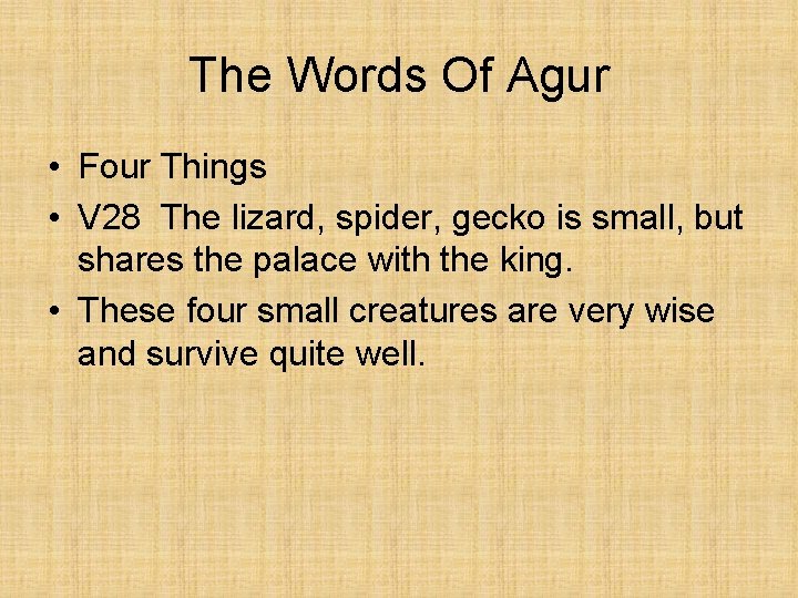 The Words Of Agur • Four Things • V 28 The lizard, spider, gecko