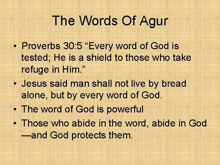 The Words Of Agur • Proverbs 30: 5 “Every word of God is tested;